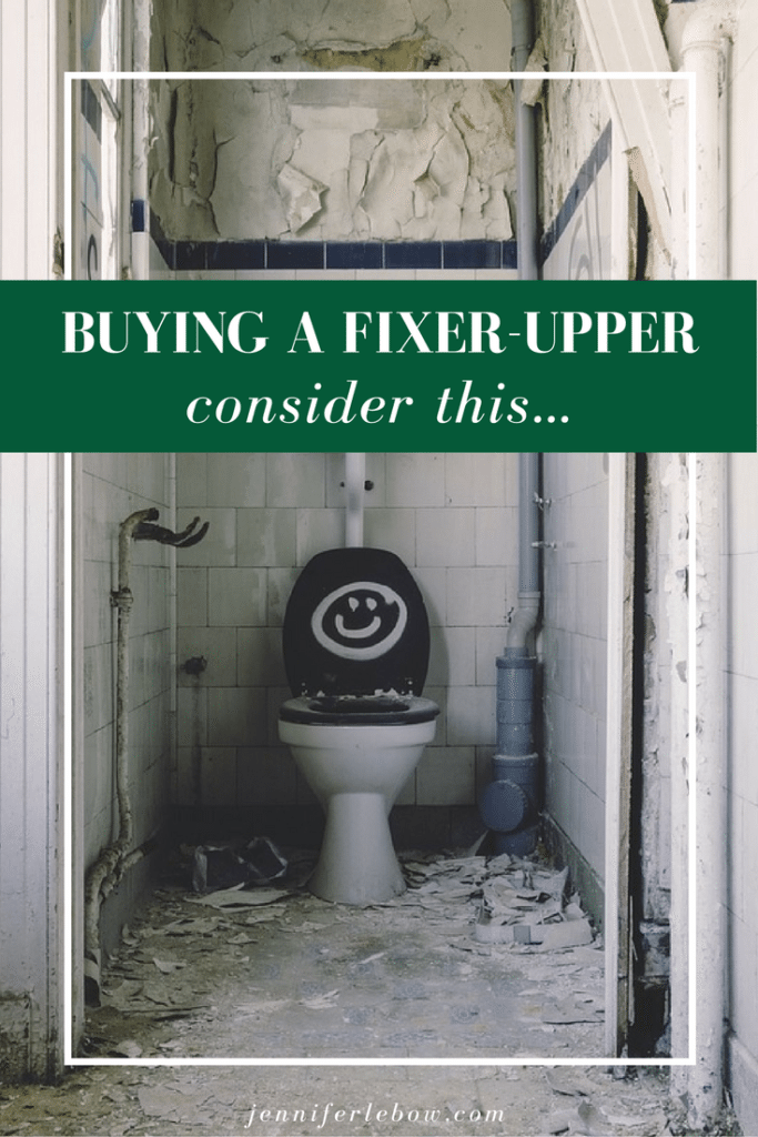 Thinking about buying a fixer-upper?