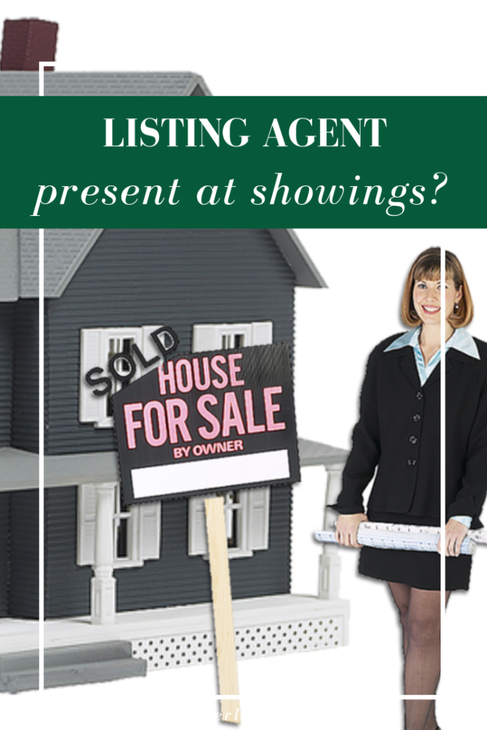 As a seller, are you SURE it makes sense for your listing agent to be present for showings?